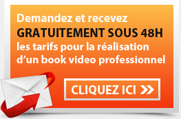 Demandez et recevez GRATUITEMENT SOUS 48H les tarifs pour la réalisation d'un book vidéo professionnel