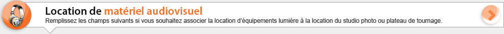 Location de matériel audiovisuel (Remplissez les champs suivant si vous souhaitez associer la location d'équipements lumière à la location du studio photo ou plateau de tournage