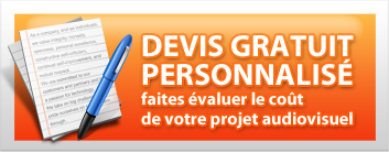 Devis gratuit personnalisé faites évaluer le coût de votre projet audiovisuel